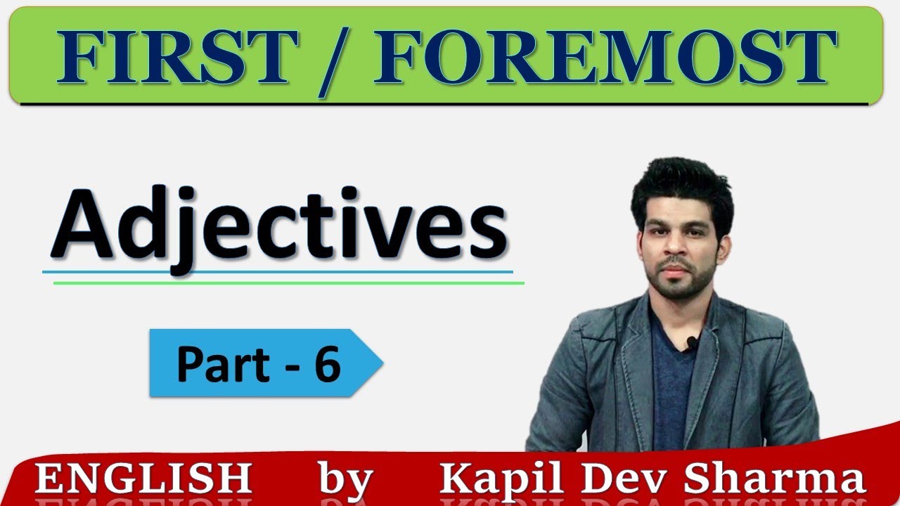Use of First and Foremost | Adjectives | Part - 6 English by Kapil Dev Sharma