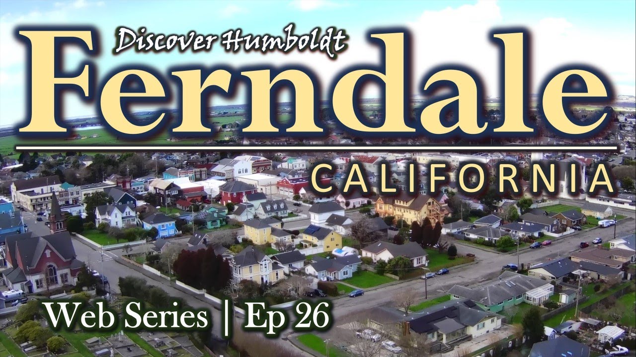 Discover Humboldt: Ferndale, California | Ep 26