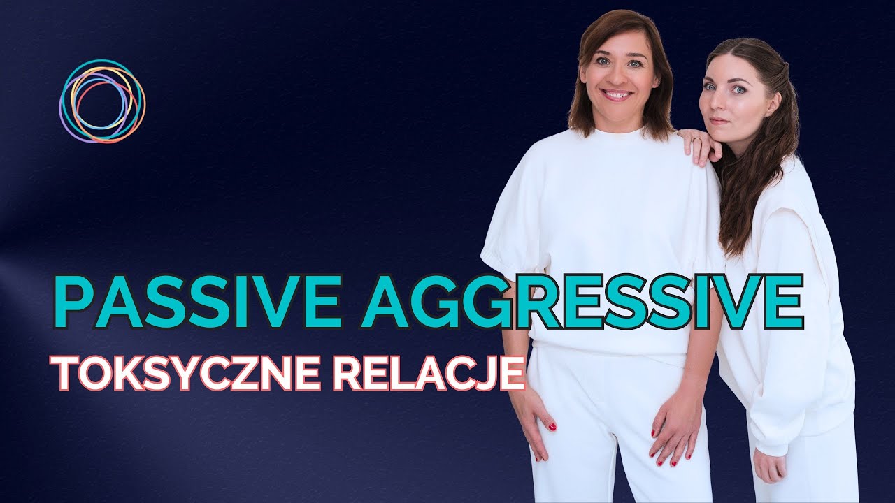 passive aggressive - jak sobie radzić i jak się bronić przed pasywną agresją