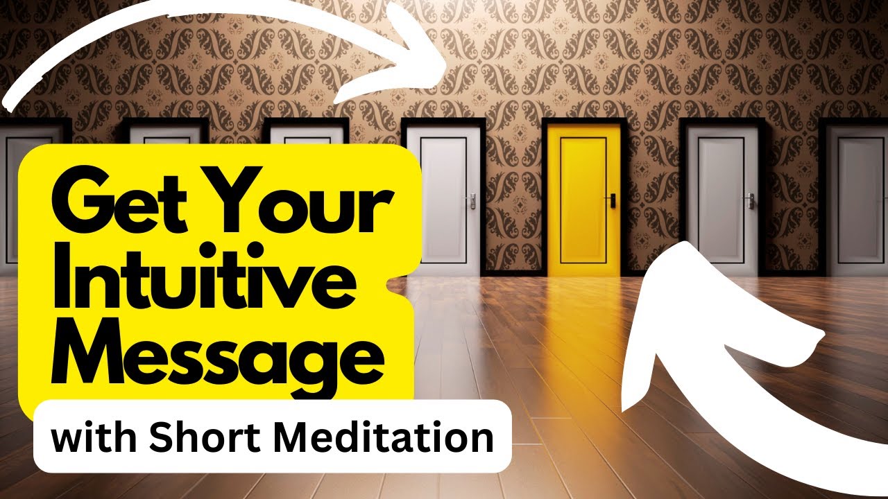 Discover YOUR Personal Intuitive Message- Short Meditation and Pick-a-Door