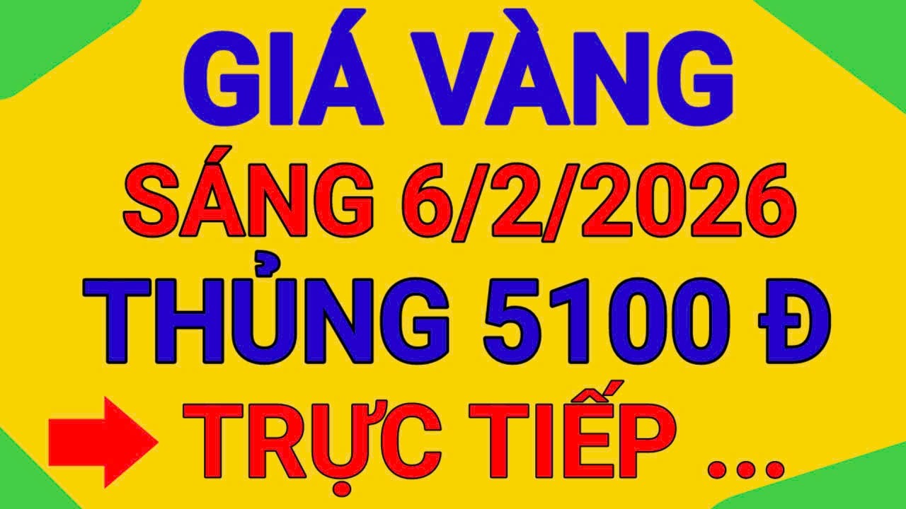 TRỰC TIẾP GIÁ VÀNG SÁNG 6/3/2026