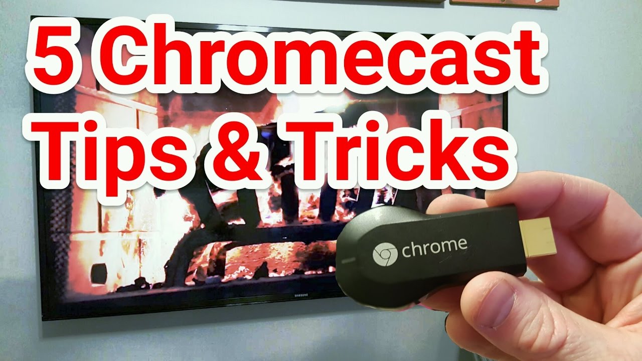 5 Chromecast Tips & Tricks | Chromecast 101
