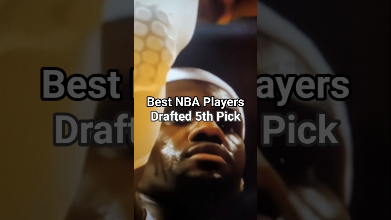 Best NBA Players Drafted 5th Pick 