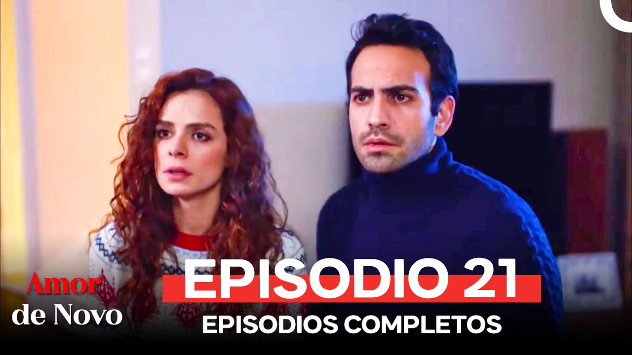 Amor de Novo 21 Episódio (Seção Longa)