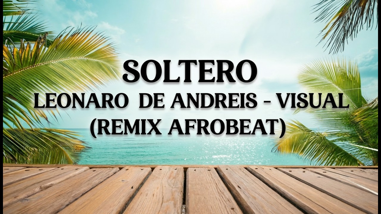 Leonardo De Andreis - Soltero (Afrobeat Chill Remix - Visual) | Tiktok Trending Version