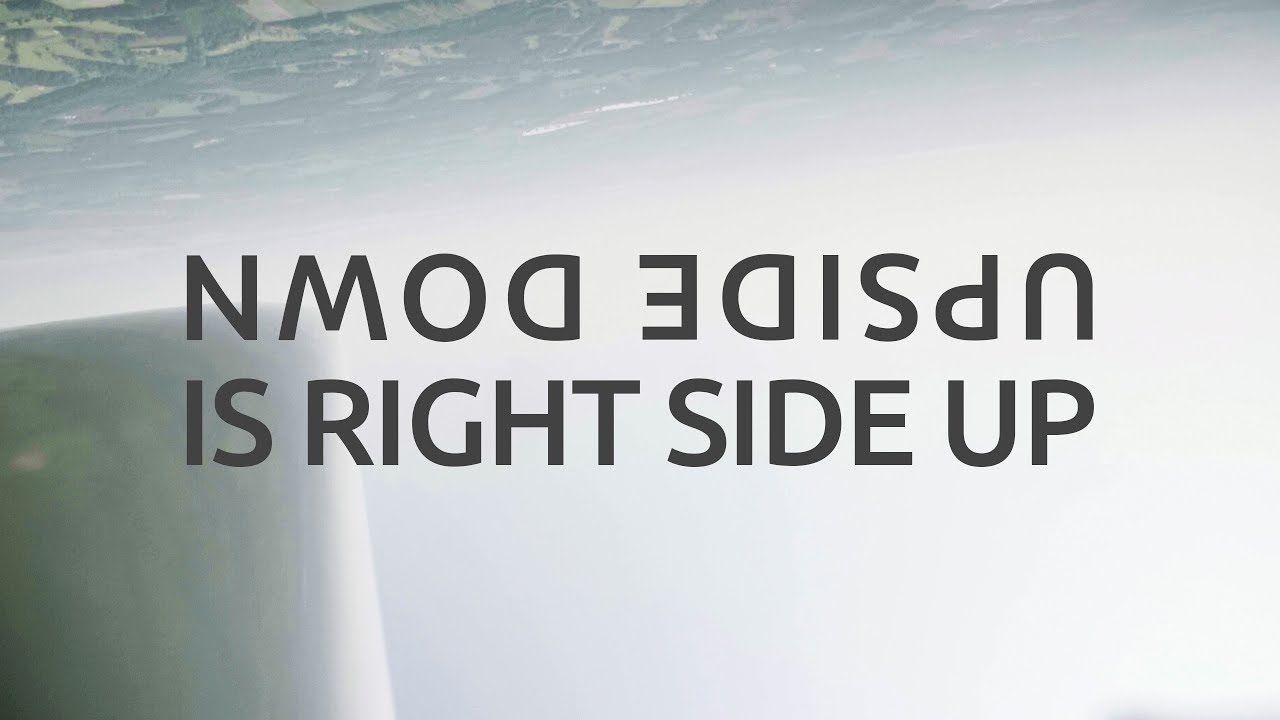 Upside down is right side up