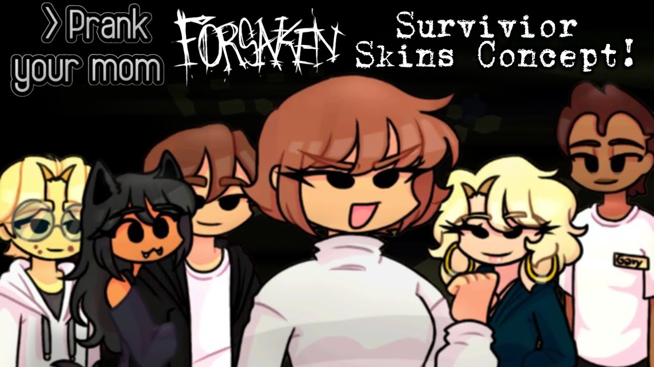 Prank your mom Forsaken Survivor Skins Concept!