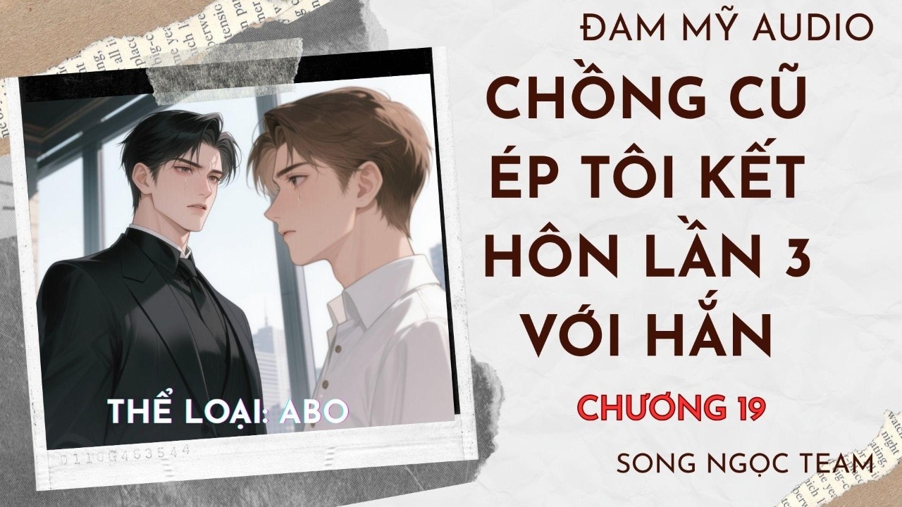 Chương 19  Chồng cũ ép tôi kết hôn lần 3 với hắn #audio #bl #truyendammy #truyendai