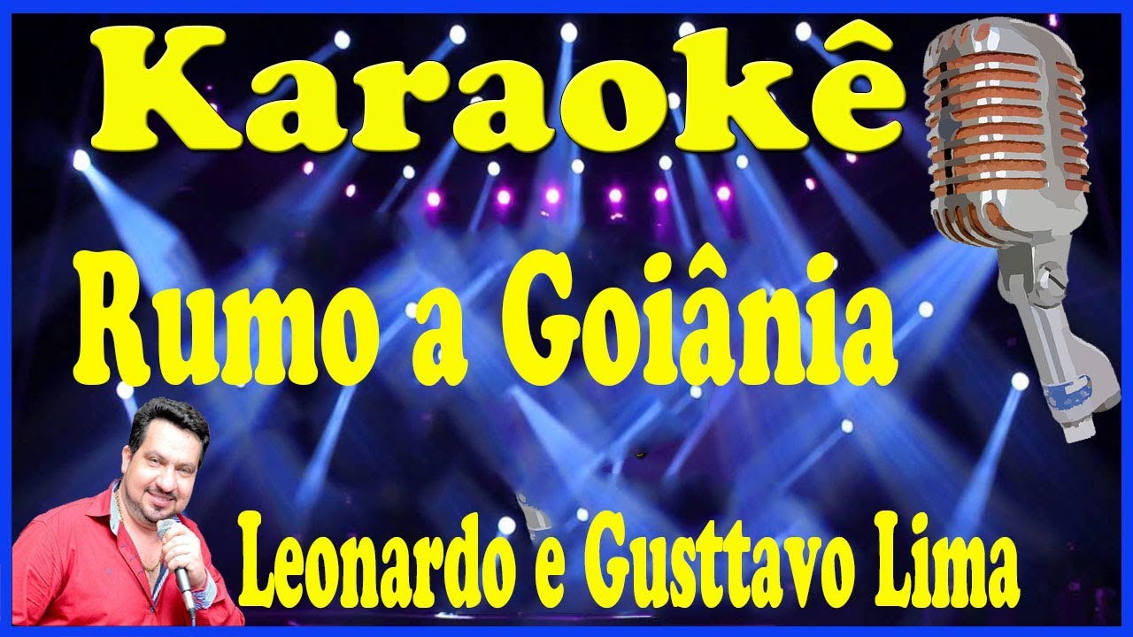 Karaokê Rumo a Goiânia - Leonardo e Gusttavo Lima (FAVOR OLHE A DESCRIÇÃO)