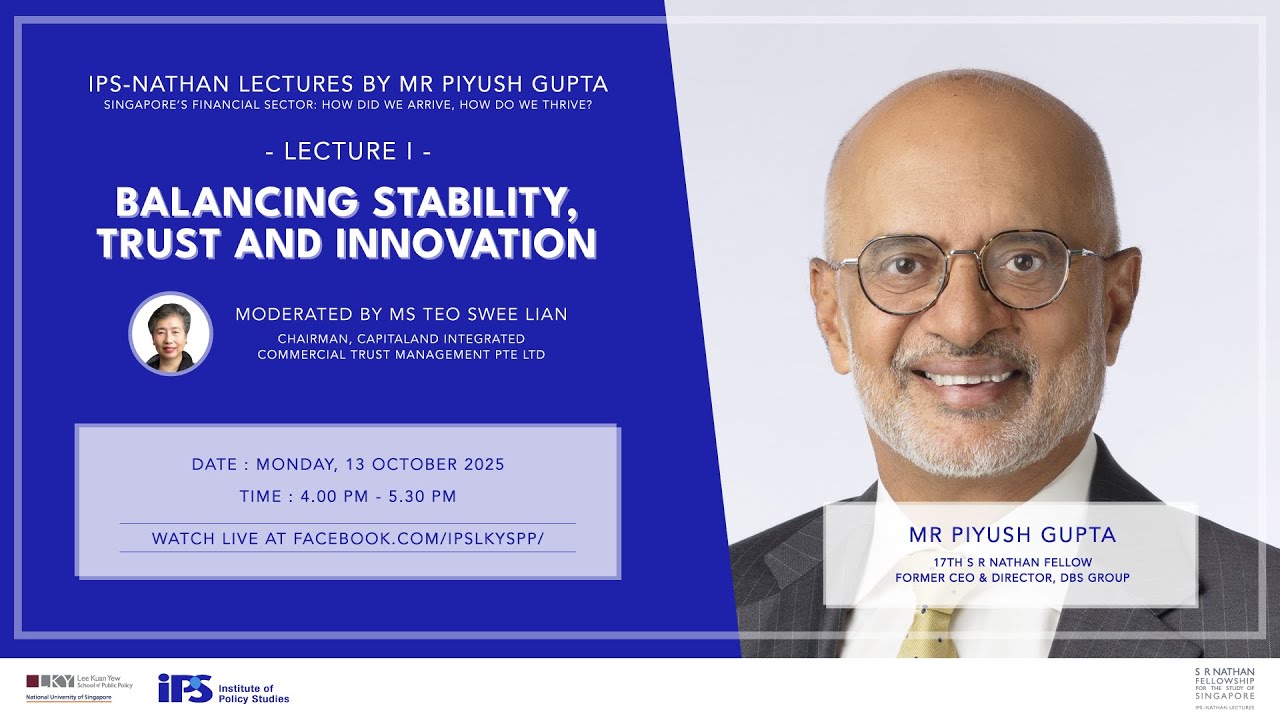 [LIVE] IPS-Nathan Lecture by Piyush Gupta: Balancing Stability, Trust & Innovation in Finance