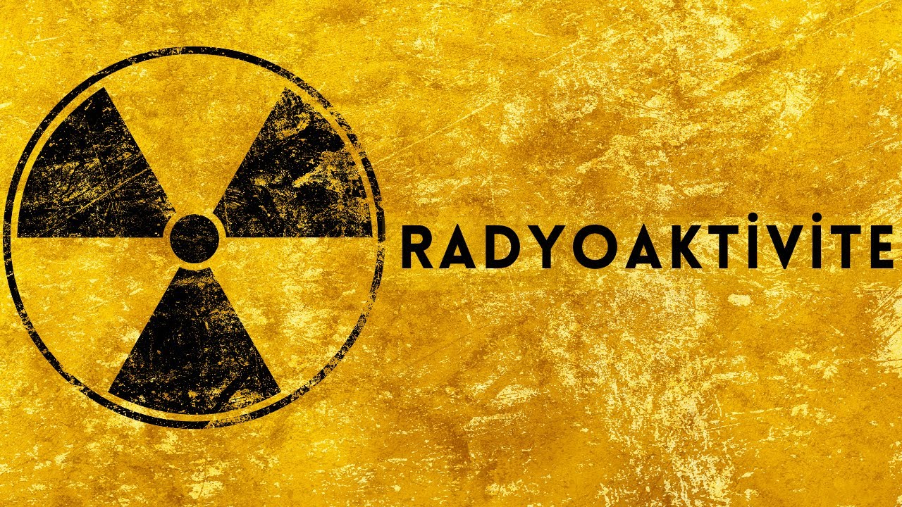 Radyoaktivite Hayatımızı Nasıl Etkiliyor?