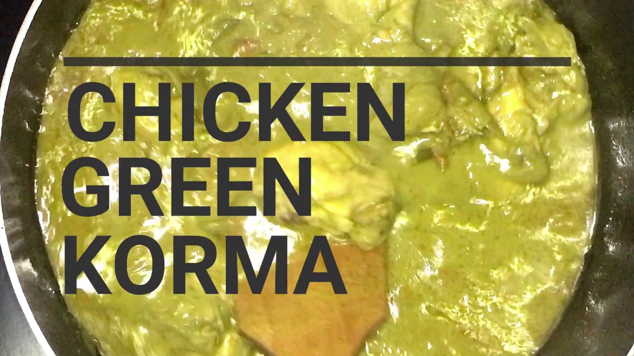 Chicken Korma | Green Chicken Korma | Indian Chicken Korma