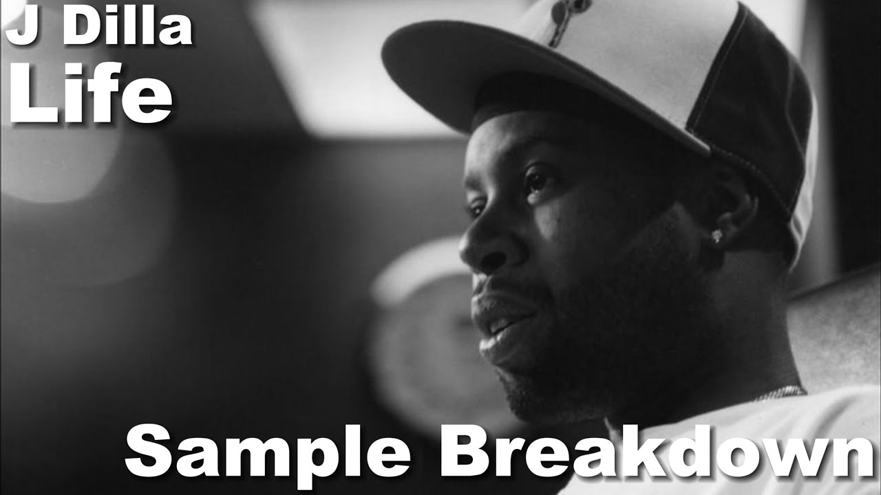 Sample Breakdown: J Dilla - Life