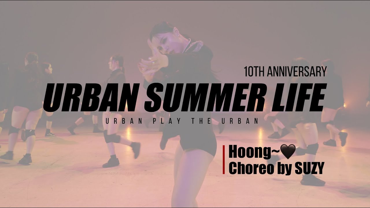 URBAN SUMMER LIFE 10TH ANNIVERSARY / Hoong~🖤 / Suzy Choreography