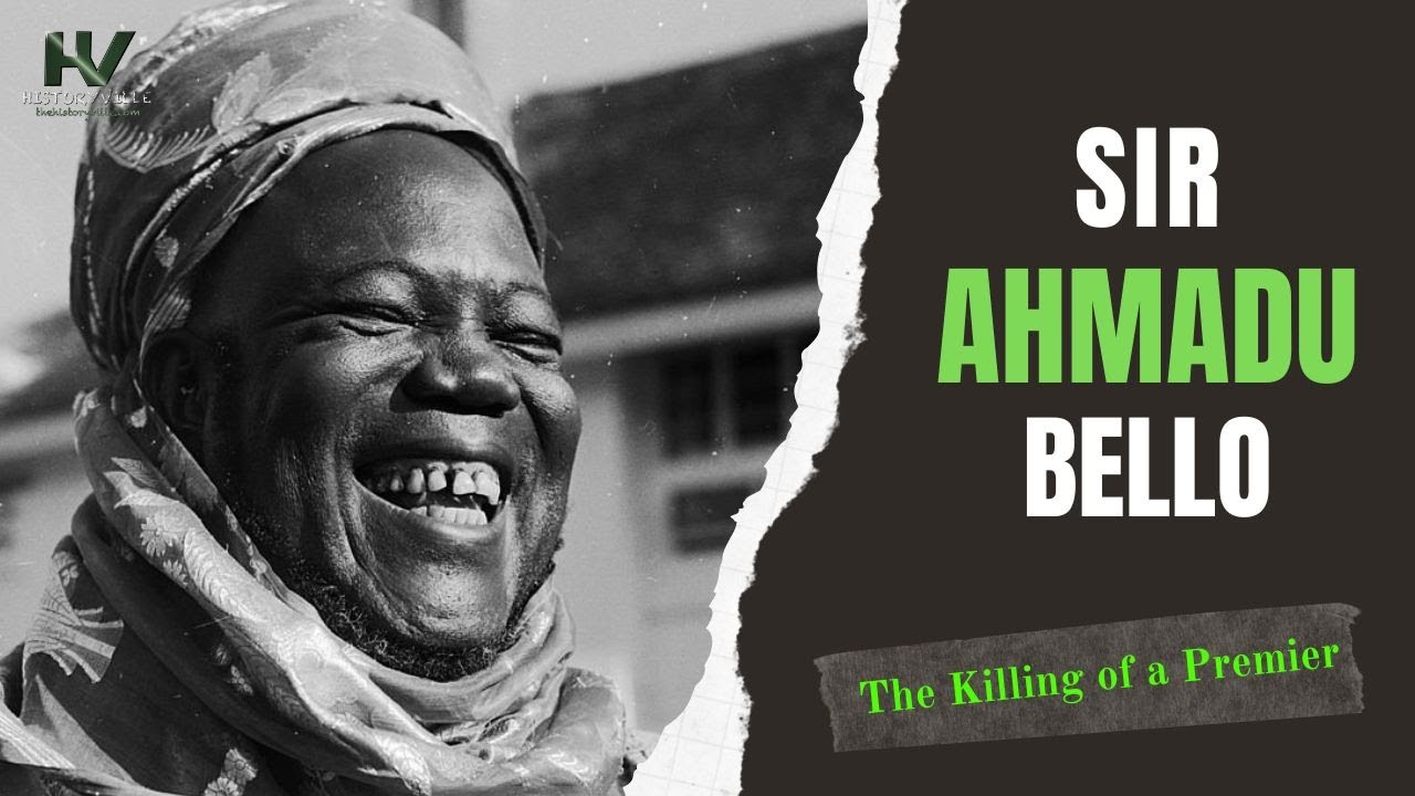 Sir Ahmadu Bello: The Killing of a Premier