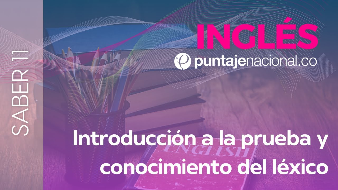 SABER 11 - ICFES | Inglés | Introducción a la prueba y conocimiento del léxico