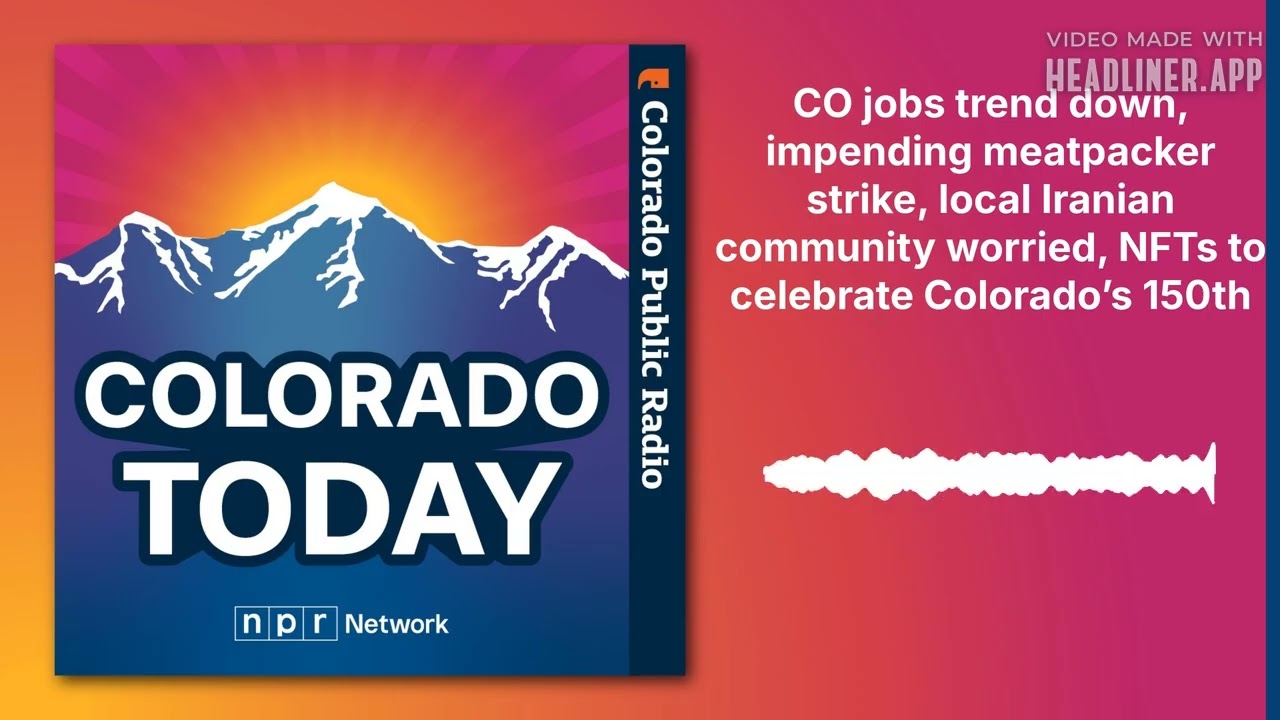 CO jobs trend down, impending meatpacker strike, local Iranian community worried, NFTs to...