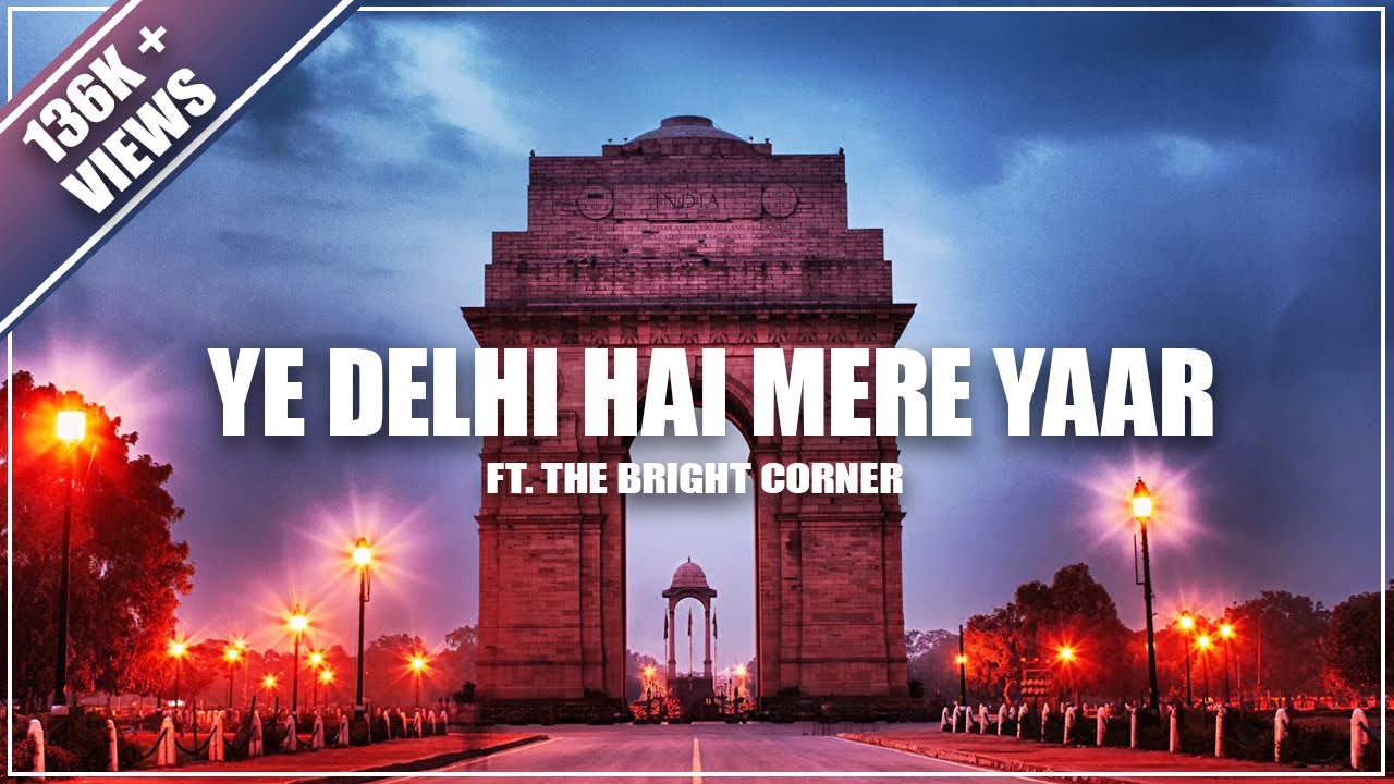 Ye Delhi Hai Mere Yaar | The Bright Corner