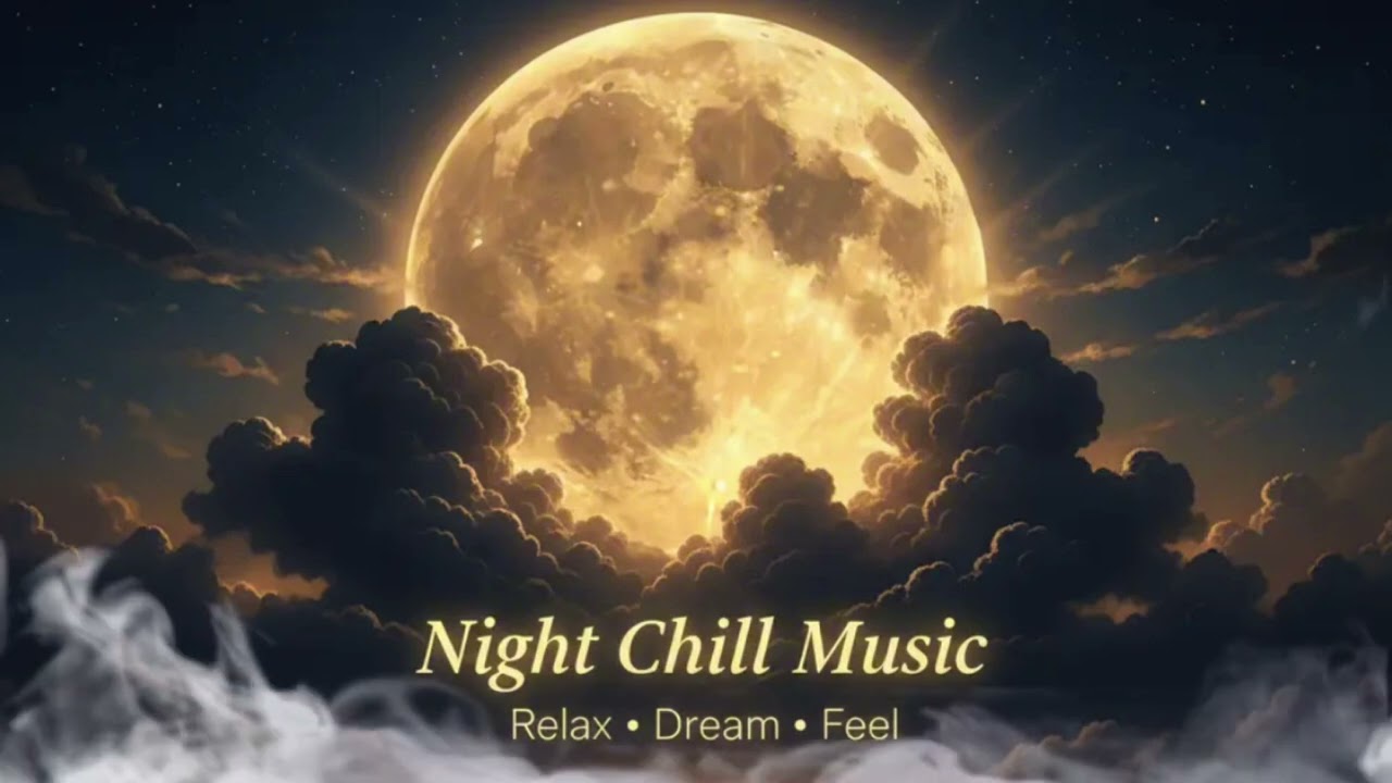  Night Chill Music 🌙 Relax • Dream • Feel  Playlist #music #relax #chillmusic #lofimusic 