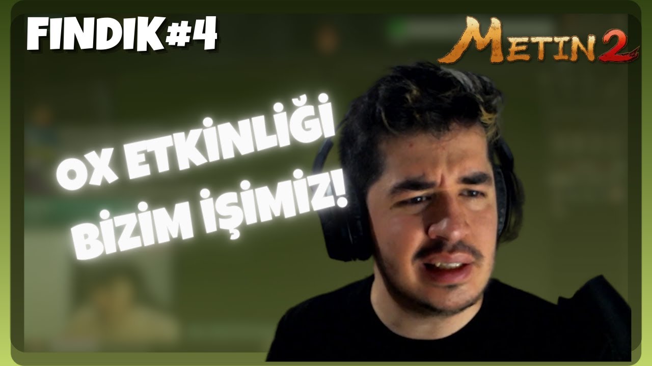 OX ETKİNLİĞİNE KATILDIM!! TWİTCH YASAĞINDAN SONRA MERHABA!! Metin2 TR Fındık Seri#4