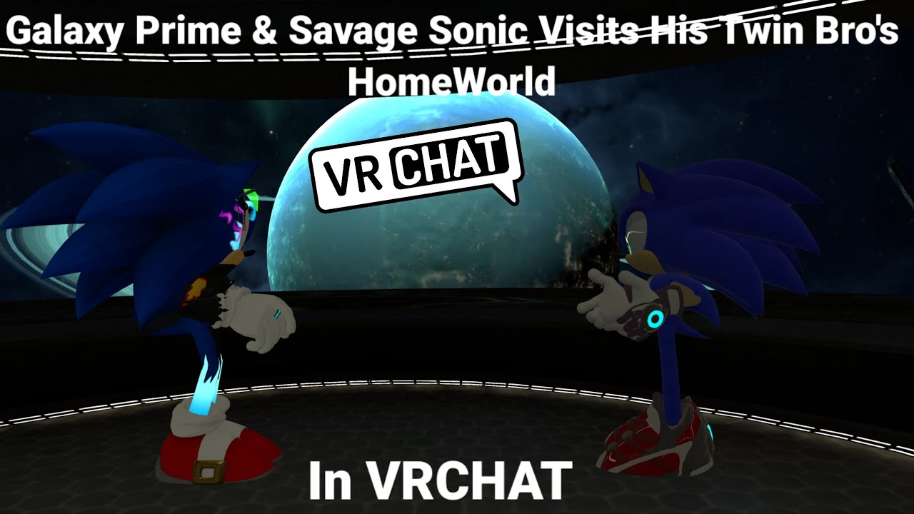 Galaxy Prime & Savage Sonic Visits His Twin Bro's Homeworld In VRCHAT