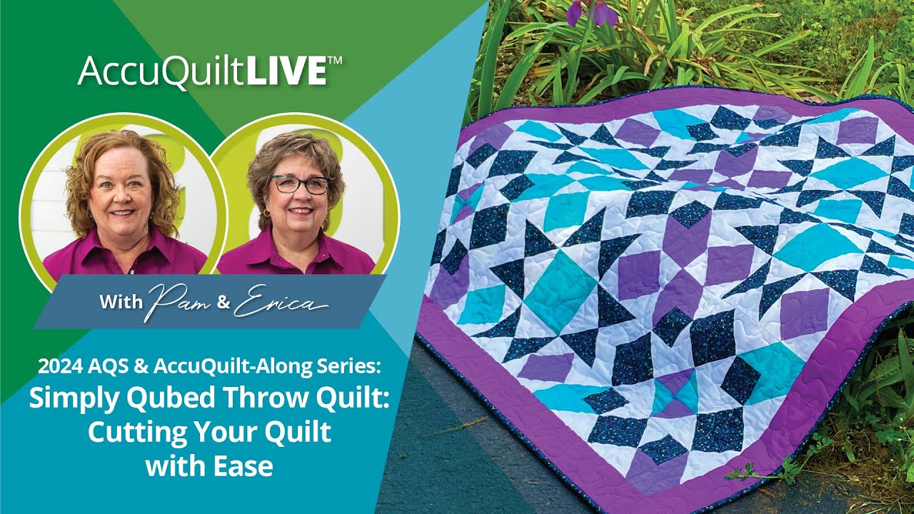 AccuQuilt Live: 2024 AQS & AccuQuilt-Along: Simply Qubed Throw Quilt: Cutting Your Quilt with Ease