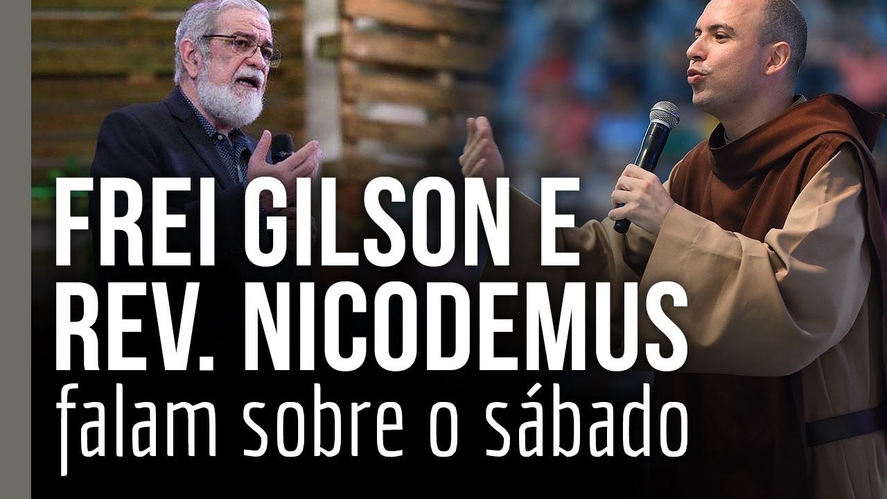 Frei Gilson e Rev. Nicodemus falam sobre o sábado