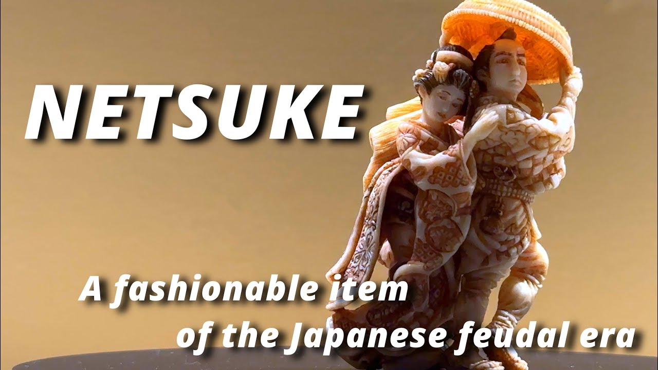 Netsuke, a fashionable item of the Japanese feudal era