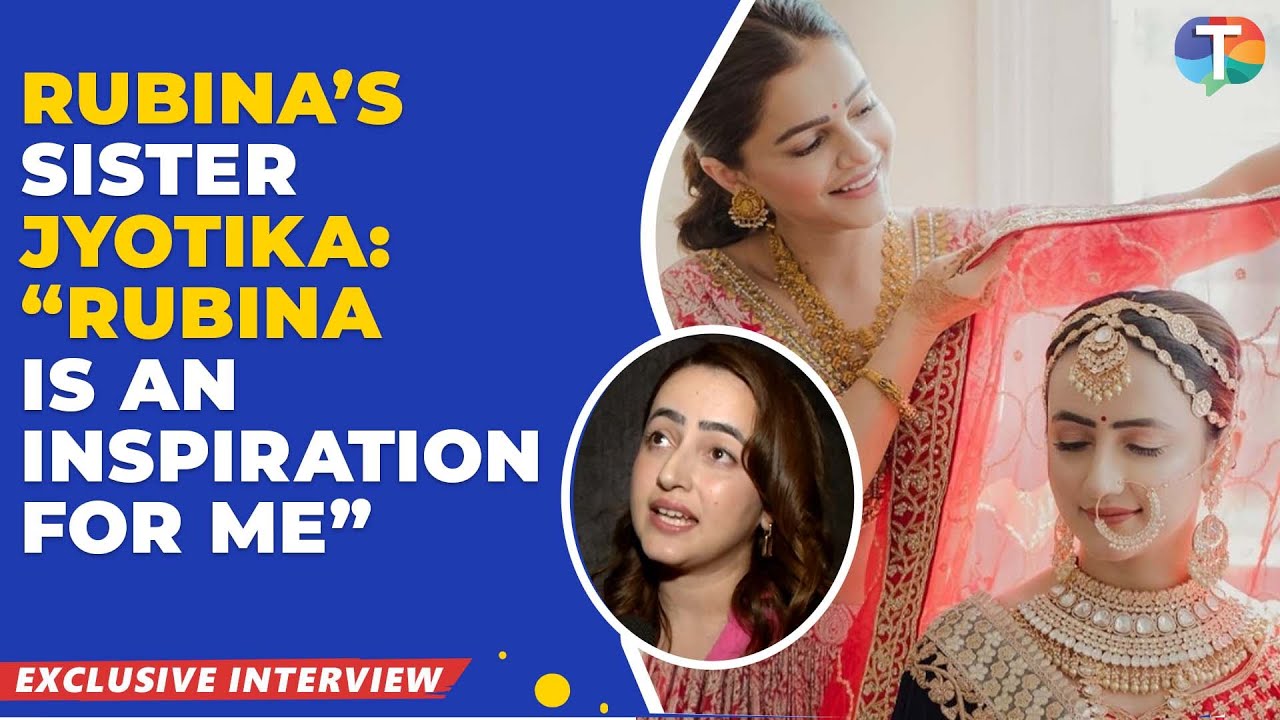 Rubina Dilaik’s sister Jyotika REACTS to getting film projects more than her sister | Exclusive
