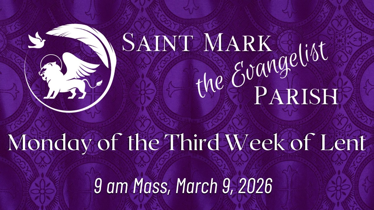 9 am Mass - March 9, 2026 - Saint Mark the Evangelist Parish