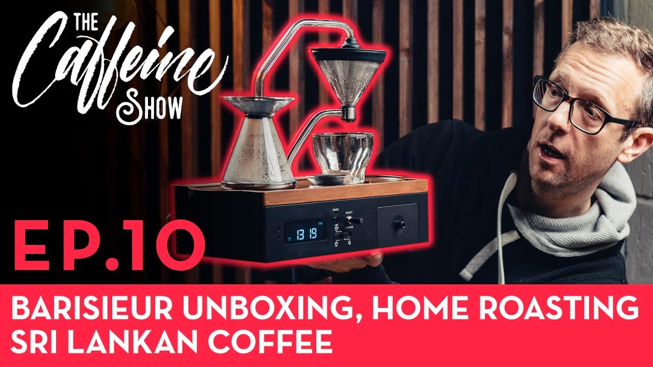 The Caffeine Show Ep10 - The Barisieur Unboxed EXCLUSIVE! Home roasting coffee in a popcorn popper