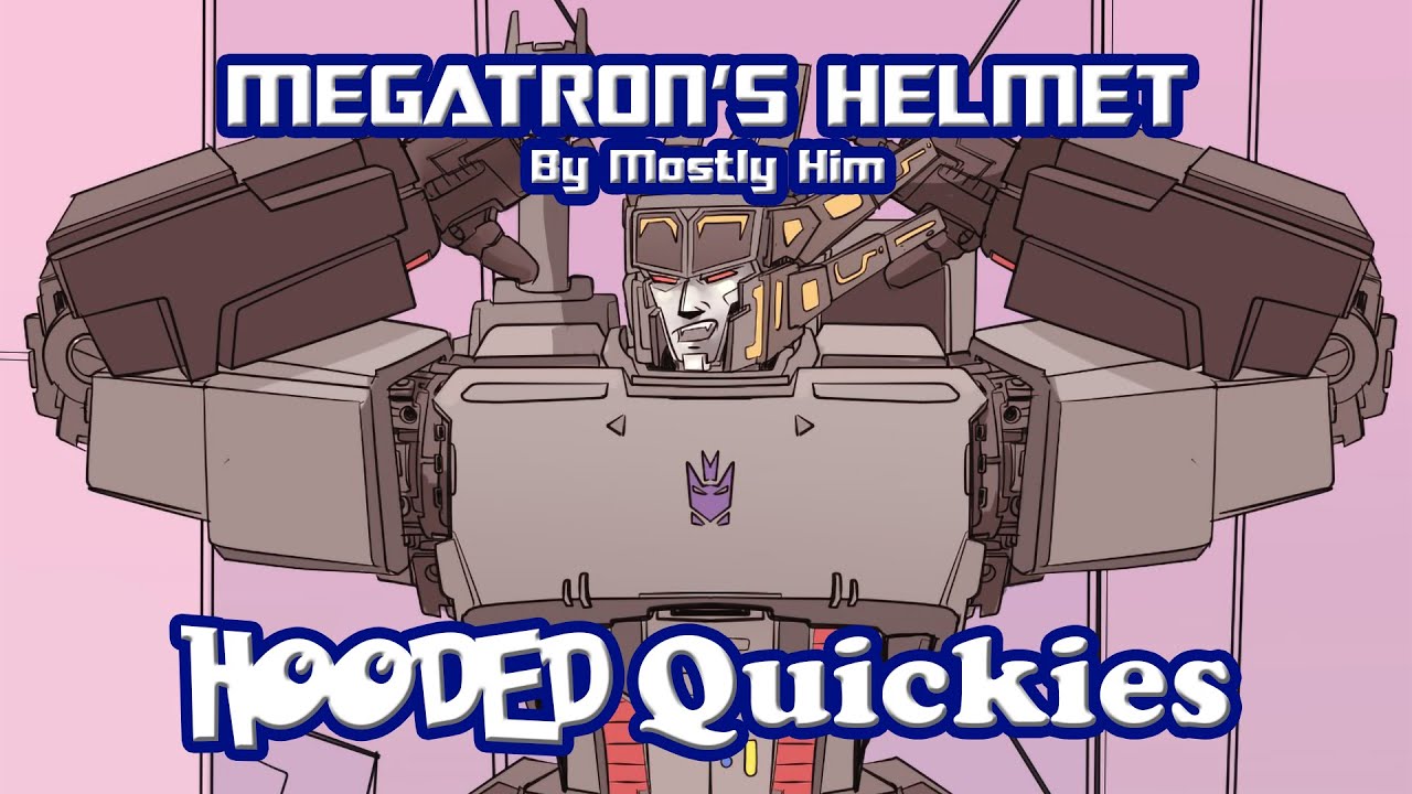 Hooded Quickies: Megatron's Helmet (Transformers comic dub)