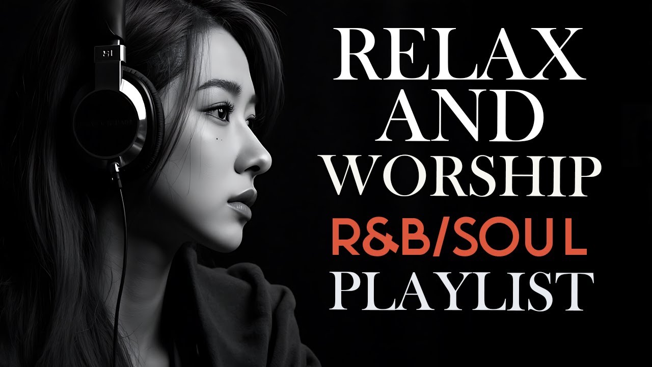 Relax and Worship Songs | R&B and Soul | 勉強用 / リラックス