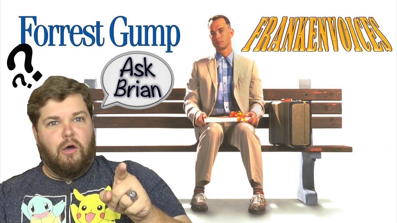 Forrest Gump Inspired Frankenvoices? - Ask Brian