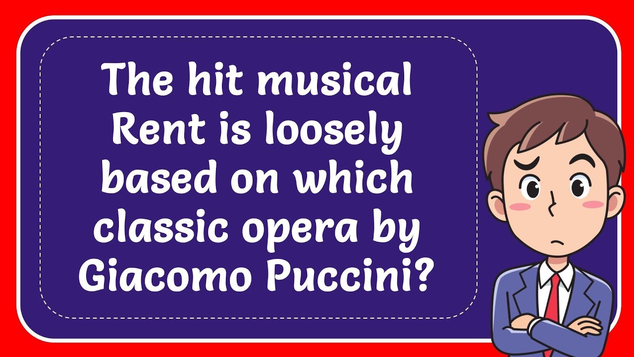 The hit musical Rent is loosely based on which classic opera by Giacomo Puccini? Answer