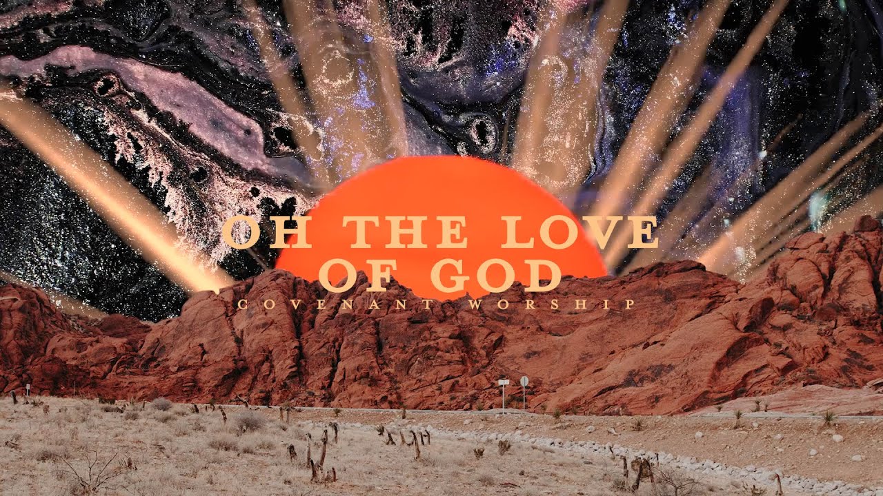 Oh The Love of God feat. Paige Edge & Colin Edge | Covenant Worship