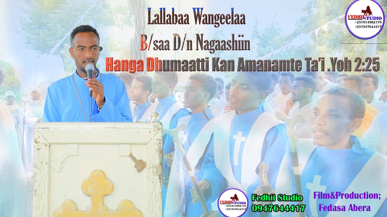 Barumsaa Ajaa'ibaa Barsiisaa Dn Nagaashiin.Hamma dhumaatti kan Amanamte tahi.Yoh 2:25
