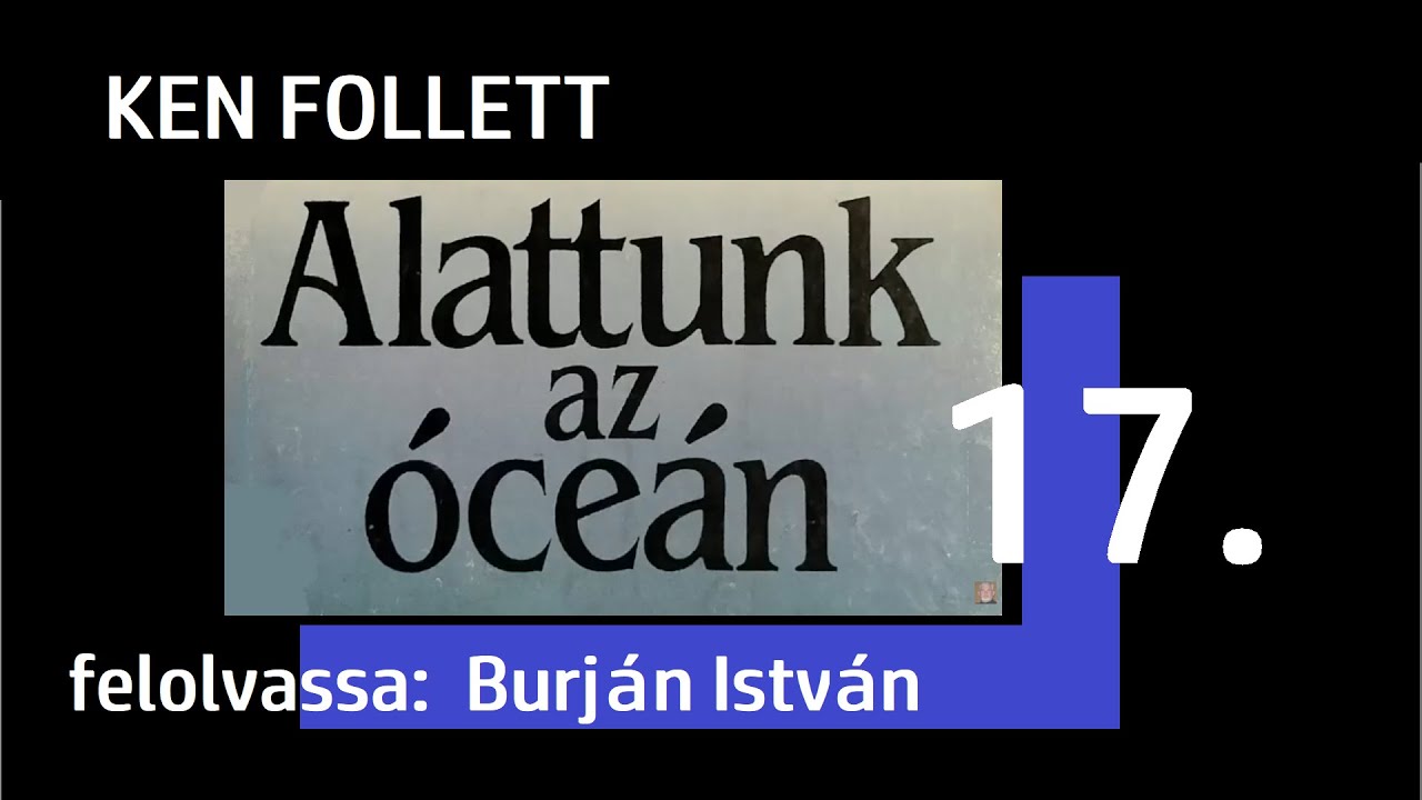 Ken Follett - Alattunk az óceán 17. rész