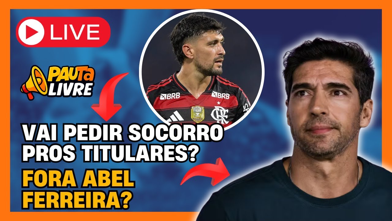 VEXAME DO PALMEIRAS! FORA ABEL? | SÓ OS TITULARES RESOLVEM O FLAMENGO? - PauTa Livre