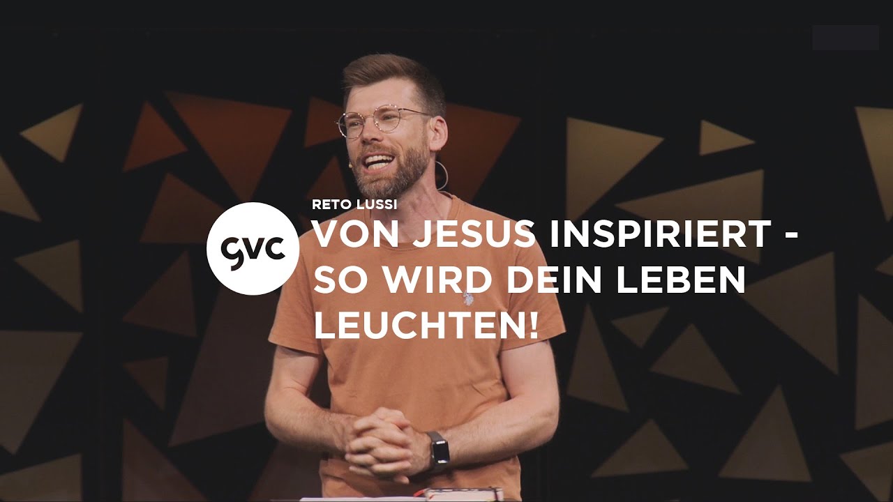 🇨🇭 | Von Jesus inspiriert &ndash; So wird dein Leben leuchten! | Reto Lussi