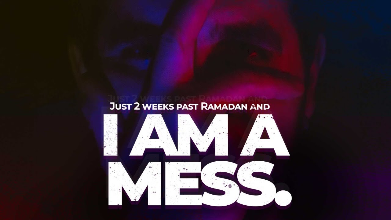 JUST 2 WEEKS PAST RAMADAN AND I AM A MESS | Arsalan Ahmed | WSG