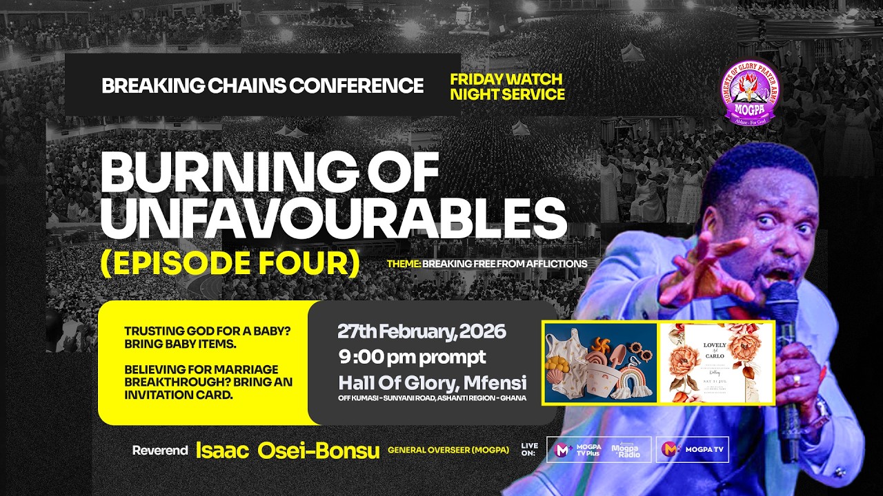 BURNING OF UNFAVOURABLES [ EPISODE 4] || BREAKING CHAINS CONFERENCE || 27 - 02 - 2026