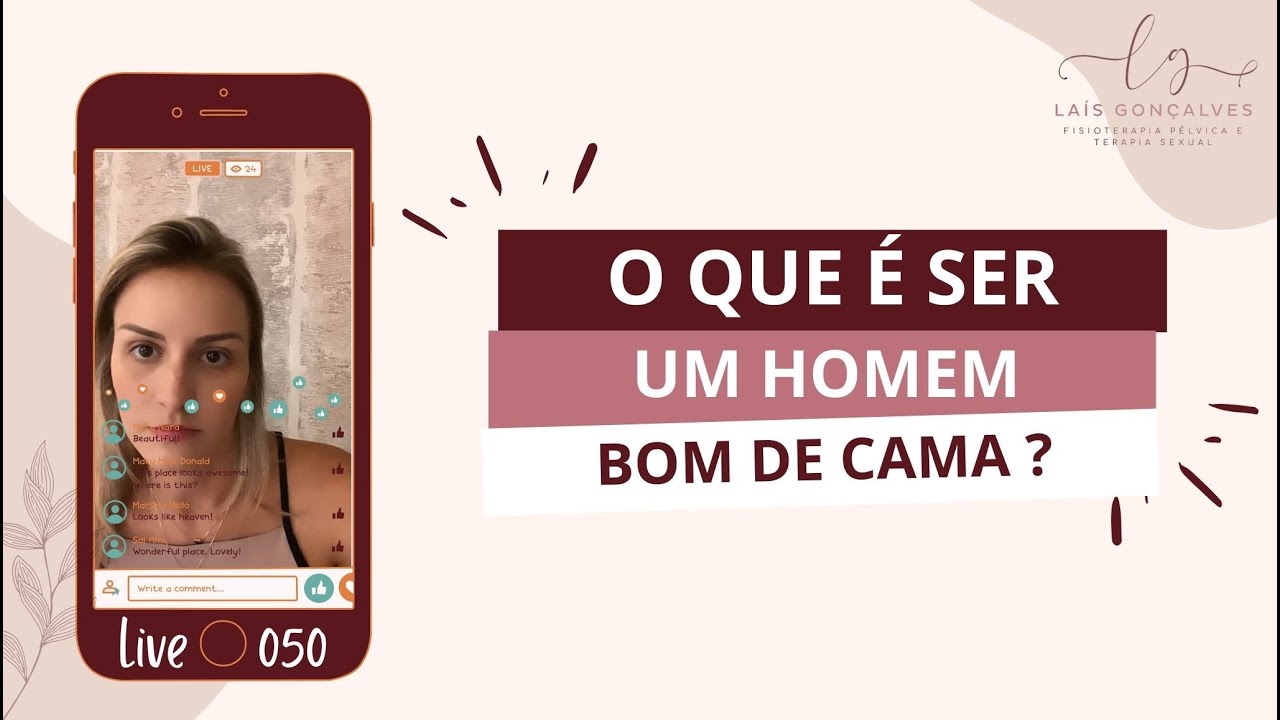 live 050  - o que &eacute; ser um homem bom de cama? - DRA. LAIS GON&Ccedil;ALVES