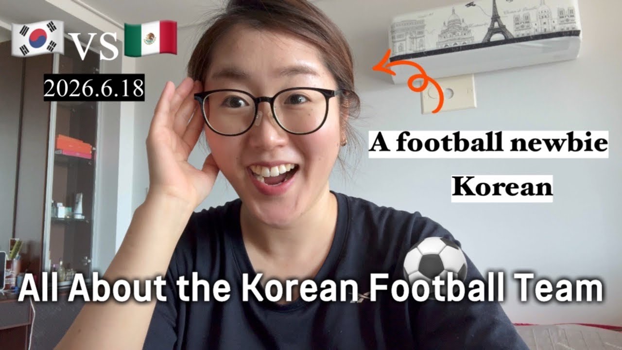 [eng, esp] Before Korea vs Mexico : Learning Football ⚽️