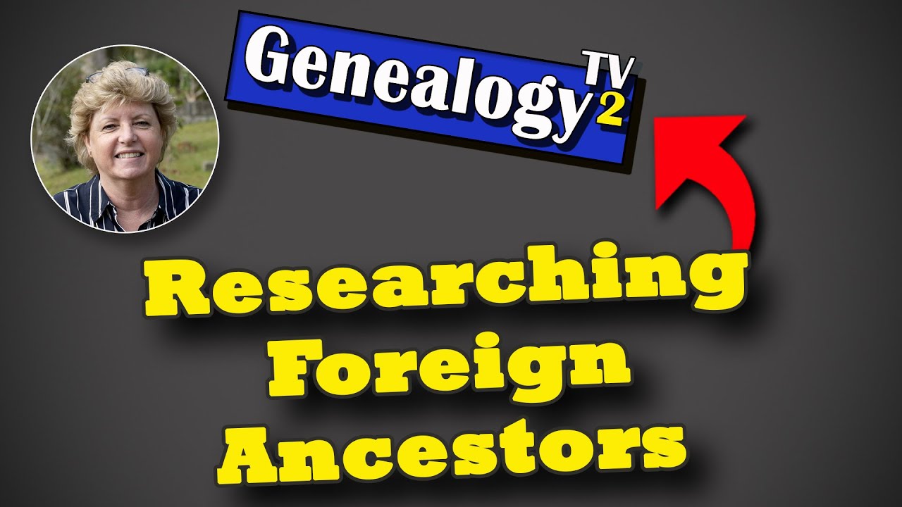Researching Foreign Records and Ancestors for Your Family History