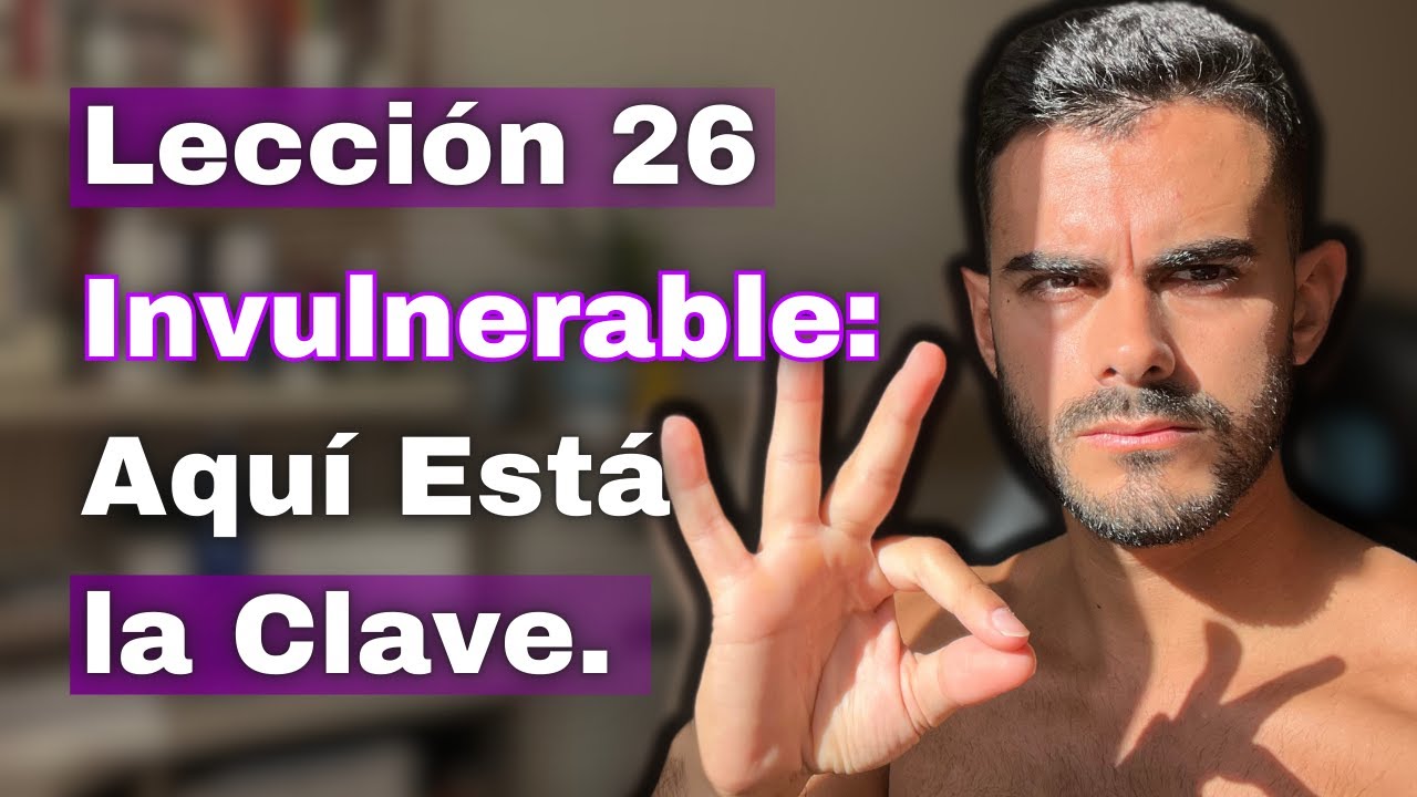Un Curso de Milagros Lección 26: Mis Pensamientos de Ataque Atacan Mi Invulnerabilidad - Libre Miedo