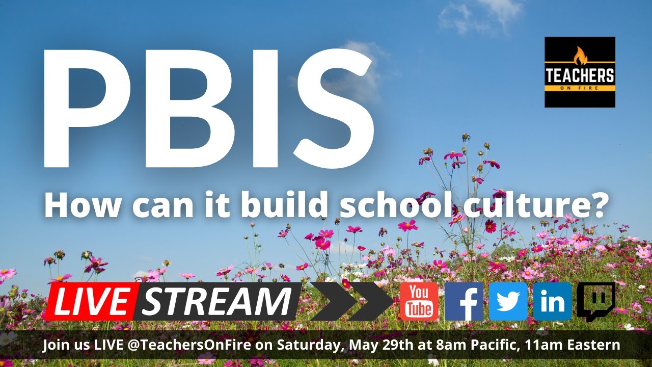 PBIS: How can it build SCHOOL CULTURE and positively impact LEARNING?