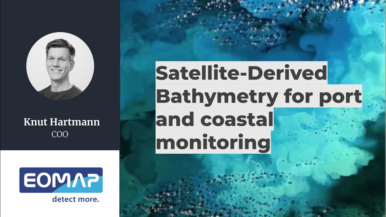 Satellite-Derived Bathymetry for port and coastal monitoring | Knut Hartmann @EOMAP