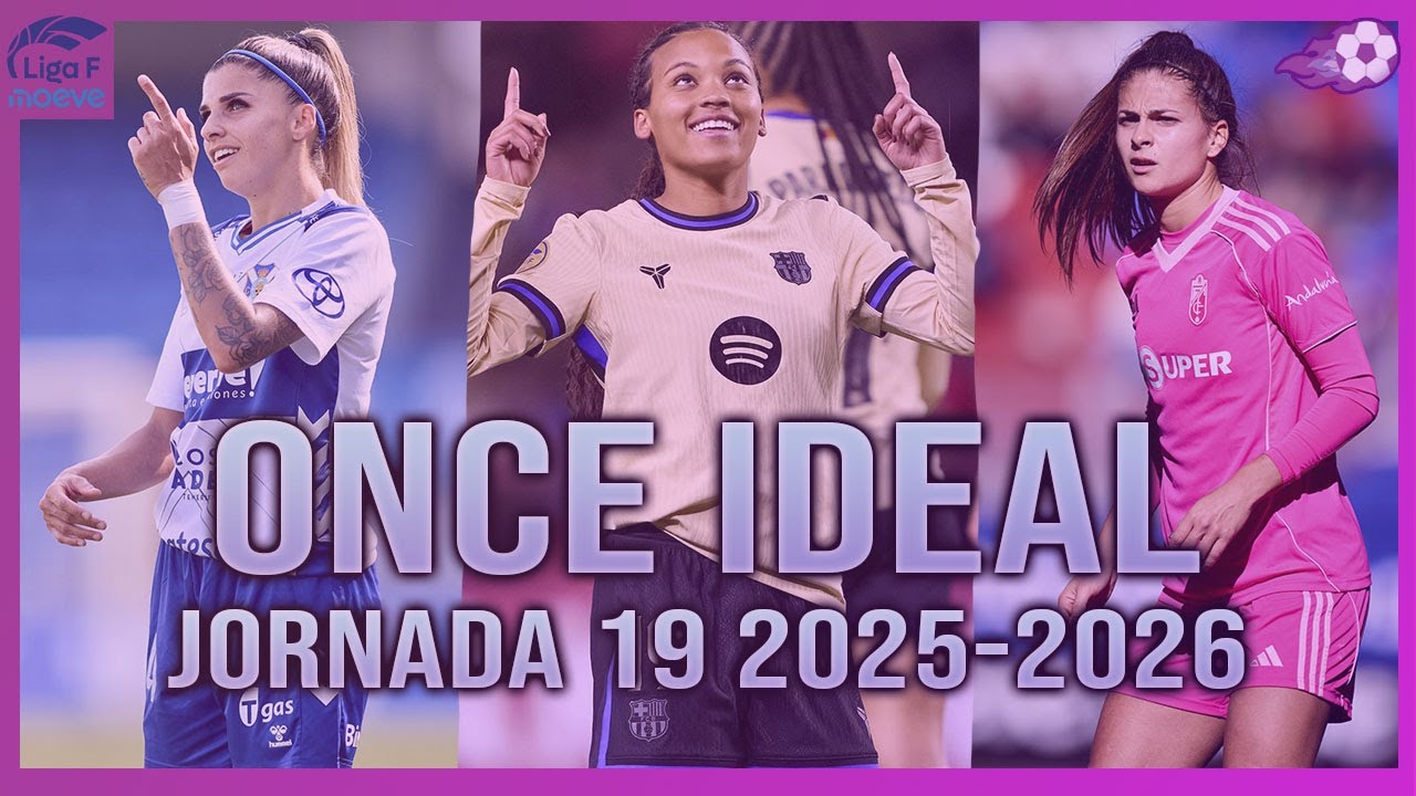 🔝 ONCE IDEAL JORNADA 19 LIGA F 2025-2026