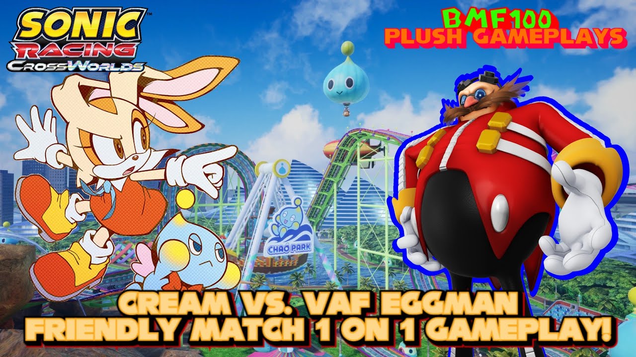 BMF100 Plush Gameplays: Cream & Cheese vs. VAF Eggman Sonic Racing: CrossWorlds Character Match!